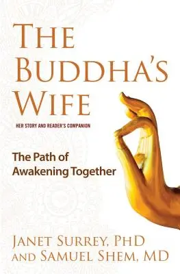 La femme de Bouddha : le chemin de l'éveil ensemble - The Buddha's Wife: The Path of Awakening Together