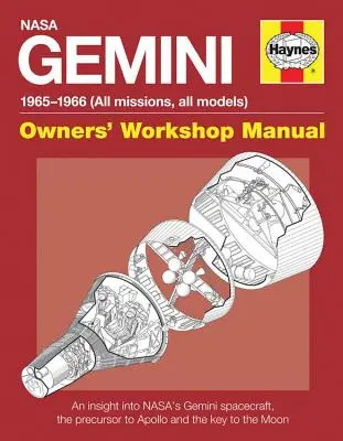 NASA Gemini 1965-1966 (toutes les missions, tous les modèles) : Un aperçu du vaisseau spatial Gemini de la Nasa, le précurseur d'Apollo et la clé de la Lune - NASA Gemini 1965-1966 (All Missions, All Models): An Insight Into Nasa's Gemini Spacecraft, the Precursor to Apollo and the Key to the Moon