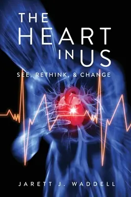 Le cœur en nous : Voir, repenser et changer - The Heart in Us: See, Rethink, & Change