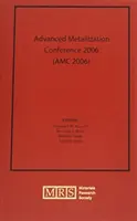 Conférence sur la métallisation avancée 2006 (AMC 2006) : Volume 22 - Advanced Metallization Conference 2006 (AMC 2006): Volume 22