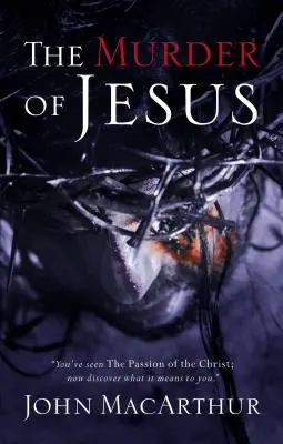 Le meurtre de Jésus : Une étude sur la mort de Jésus - The Murder of Jesus: A Study of How Jesus Died