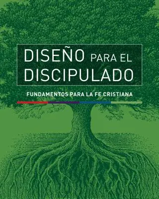 Diseo Para El Discipulado : Fundamentos Para La Fe Cristiana (en anglais) - Diseo Para El Discipulado: Fundamentos Para La Fe Cristiana