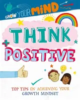 Développez votre esprit : Pensez positif - Grow Your Mind: Think Positive