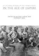 Une histoire culturelle du corps humain à l'âge de l'empire - A Cultural History of the Human Body in the Age of Empire
