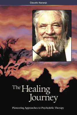 Le voyage de guérison (2e édition) : Approches pionnières de la thérapie psychédélique - The Healing Journey (2nd Edition): Pioneering Approaches to Psychedelic Therapy