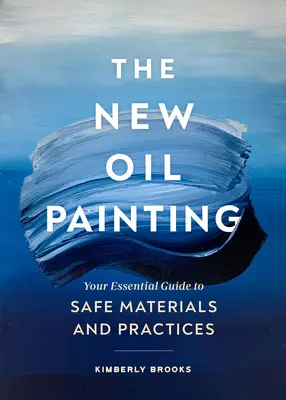 La nouvelle peinture à l'huile : Votre guide essentiel des matériaux et des pratiques sûres - The New Oil Painting: Your Essential Guide to Materials and Safe Practices