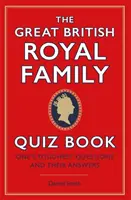 Grand livre de quiz sur la famille royale britannique - Les questions les plus difficiles et leurs réponses - Great British Royal Family Quiz Book - One's Toughest Questions and Their Answers