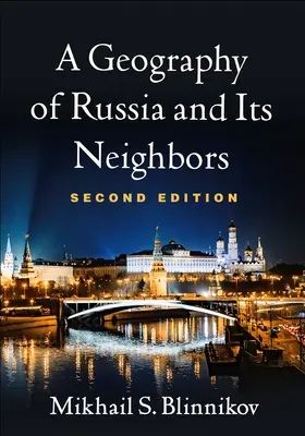 Géographie de la Russie et de ses voisins, deuxième édition - A Geography of Russia and Its Neighbors, Second Edition