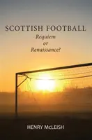 Scottish Football - Reviving the Beautiful Game (Le football écossais - Faire revivre le beau jeu) - Scottish Football - Reviving the Beautiful Game