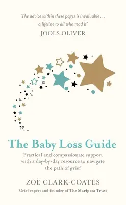 Le guide de la perte d'un bébé : Un soutien pratique et compatissant avec une ressource quotidienne pour naviguer sur le chemin du deuil - The Baby Loss Guide: Practical and Compassionate Support with a Day-By-Day Resource to Navigate the Path of Grief