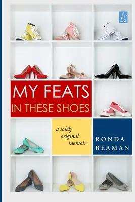 Mes exploits dans ces chaussures : Un mémoire original - My Feats in These Shoes: A Solely Original Memoir