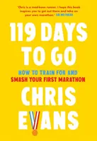 119 jours avant le départ - Comment s'entraîner et réussir son premier marathon - 119 Days to Go - How to Train for and Smash Your First Marathon