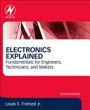 L'électronique expliquée : Principes fondamentaux pour les ingénieurs, les techniciens et les fabricants - Electronics Explained: Fundamentals for Engineers, Technicians, and Makers