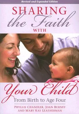 Partager la foi avec votre enfant : De la naissance à l'âge de quatre ans - Sharing the Faith with Your Child: From Birth to Age Four