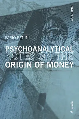 (inhabituel) Réflexions psychanalytiques sur l'origine de l'argent et des pièces : Notes de non-économie - (unusual) Psychoanalytical Reflexions on the Origin of Money and Coins: Notes of Non-Economics