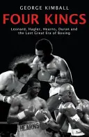 Quatre rois - Leonard, Hagler, Hearns, Duran et la dernière grande époque de la boxe - Four Kings - Leonard, Hagler, Hearns, Duran and the Last Great Era of Boxing