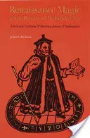 La magie de la Renaissance et le retour de l'âge d'or : la tradition occulte et Marlowe, Jonson et Shakespeare - Renaissance Magic and the Return of the Golden Age: The Occult Tradition and Marlowe, Jonson, and Shakespeare