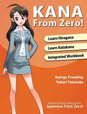 Kana à partir de zéro ! - Apprenez les hiragana et les katakana japonais avec le cahier d'exercices intégré. - Kana from Zero! - Learn Japanese Hiragana and Katakana with Integrated Workbook.