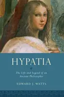 Hypatie : La vie et la légende d'une philosophe de l'Antiquité - Hypatia: The Life and Legend of an Ancient Philosopher