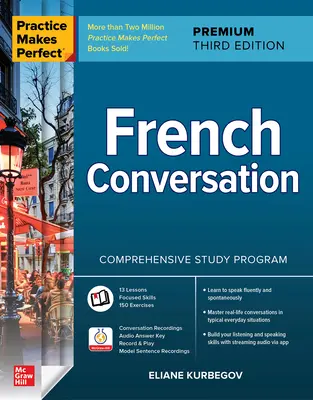 La pratique rend parfait : Conversation en français, troisième édition Premium - Practice Makes Perfect: French Conversation, Premium Third Edition