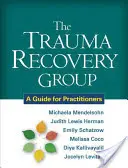 Le groupe de rétablissement des traumatismes : Un guide pour les praticiens - The Trauma Recovery Group: A Guide for Practitioners