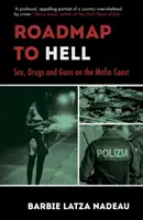 Feuille de route pour l'enfer : Sexe, drogues et armes à feu sur la côte de la mafia - Roadmap to Hell: Sex, Drugs and Guns on the Mafia Coast