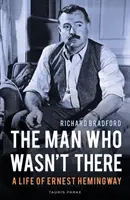 L'homme qui n'était pas là : Une vie d'Ernest Hemingway - The Man Who Wasn't There: A Life of Ernest Hemingway