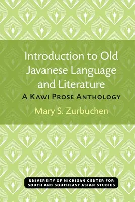 Introduction à la langue et à la littérature javanaises anciennes : Une anthologie de prose kawi - Introduction to Old Javanese Language and Literature: A Kawi Prose Anthology