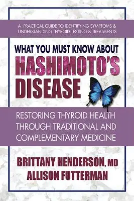 Ce qu'il faut savoir sur la maladie de Hashimoto : Rétablir la santé de la thyroïde grâce aux médecines traditionnelles et complémentaires - What You Must Know about Hashimoto's Disease: Restoring Thyroid Health Through Traditional and Complementary Medicine