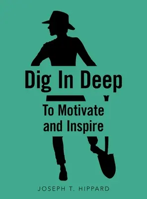 Creuser en profondeur : motiver et inspirer - Dig in Deep: To Motivate and Inspire