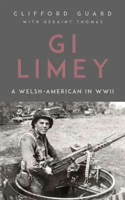 GI Limey : un gallois américain dans la Seconde Guerre mondiale - GI Limey: A Welsh-American in WWII