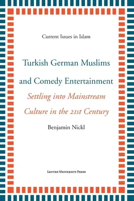 Musulmans turco-allemands et spectacles comiques : S'intégrer dans la culture dominante au 21e siècle - Turkish German Muslims and Comedy Entertainment: Settling Into Mainstream Culture in the 21st Century