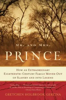 M. et Mme Prince : comment une famille extraordinaire du dix-huitième siècle est sortie de l'esclavage pour entrer dans la légende - Mr. and Mrs. Prince: How an Extraordinary Eighteenth-Century Family Moved Out of Slavery and Into Legend