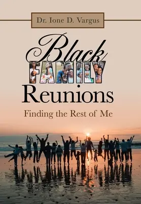 Réunions de familles noires : Trouver le reste de moi-même - Black Family Reunions: Finding the Rest of Me