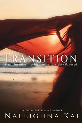 Transitions : De l'oubli au pardon et à la faveur - Transitions: From Forgotten to Forgiven and Highly Favored