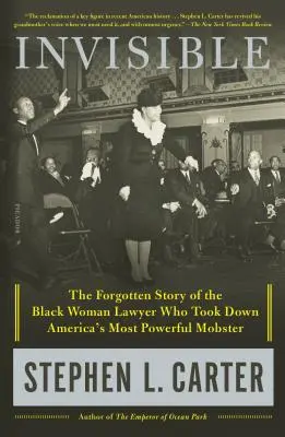 Invisible : L'histoire oubliée de l'avocate noire qui a fait tomber le mafieux le plus puissant d'Amérique - Invisible: The Forgotten Story of the Black Woman Lawyer Who Took Down America's Most Powerful Mobster