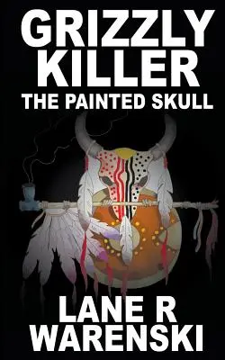 Grizzly Killer : Le crâne peint - Grizzly Killer: The Painted Skull