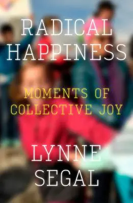 Le bonheur radical : Moments de joie collective - Radical Happiness: Moments of Collective Joy