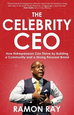 Le PDG célèbre : comment les entrepreneurs peuvent prospérer en construisant une communauté et une marque personnelle forte - The Celebrity CEO: How Entrepreneurs Can Thrive by Building a Community and a Strong Personal Brand