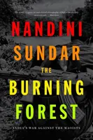 La forêt en feu : La guerre de l'Inde contre les maoïstes - The Burning Forest: India's War Against the Maoists
