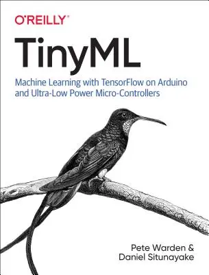 Tinyml : Machine Learning with Tensorflow Lite on Arduino and Ultra-Low-Power Microcontrollers (apprentissage automatique avec Tensorflow Lite sur Arduino et microcontrôleurs ultra-basse consommation) - Tinyml: Machine Learning with Tensorflow Lite on Arduino and Ultra-Low-Power Microcontrollers