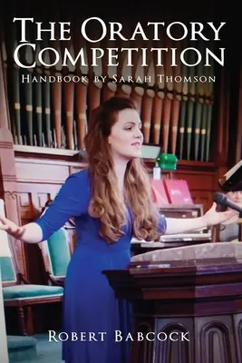 Le manuel du concours d'éloquence par Sarah Thompson - The Oratory Competition Handbook by Sarah Thompson