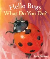 Bonjour les insectes, que faites-vous ? - Hello Bugs, What Do You Do?