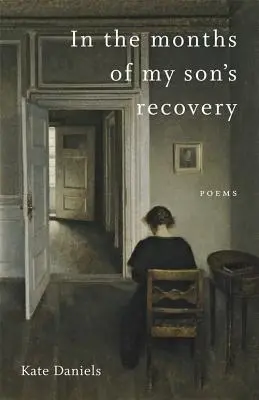 Dans les mois de la guérison de mon fils : Poèmes - In the Months of My Son's Recovery: Poems