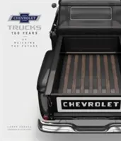 Les camions Chevrolet : 100 ans de construction de l'avenir - Chevrolet Trucks: 100 Years of Building the Future