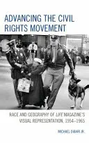 Faire avancer le mouvement des droits civiques : Race et géographie de la représentation visuelle de Life Magazine, 1954-1965 - Advancing the Civil Rights Movement: Race and Geography of Life Magazine's Visual Representation, 1954-1965
