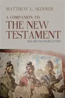 Un compagnon pour le Nouveau Testament : Paul et les lettres pauliniennes - A Companion to the New Testament: Paul and the Pauline Letters