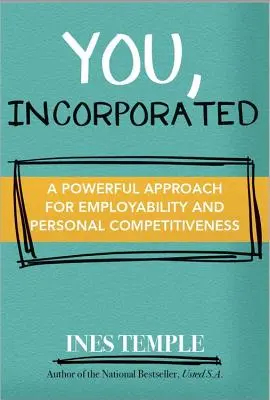 You, Incorporated : Votre carrière est votre affaire - You, Incorporated: Your Career Is Your Business