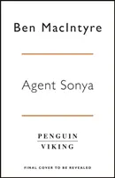 Agent Sonya - Par l'auteur à succès de L'espion et le traître - Agent Sonya - From the bestselling author of The Spy and The Traitor