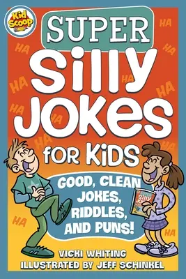 Super Silly Jokes for Kids : Des blagues, des devinettes et des jeux de mots bien sentis. - Super Silly Jokes for Kids: Good, Clean Jokes, Riddles, and Puns